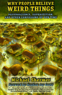 Why People Believe Weird Things: Pseudoscience, Supersition, and Other Confusions of Our Time - Shermer, Michael, and Gould, Stephen Jay (Foreword by)