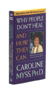 Why People Don't Heal and How They Can - Myss, Caroline