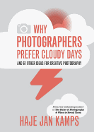 Why Photographers Prefer Cloudy Days: Surprising and Inspiring Tips for Photographers