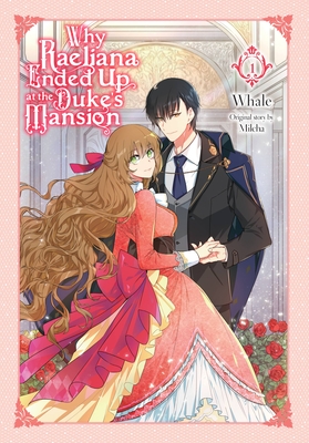 Why Raeliana Ended Up at the Duke's Mansion, Vol. 1: Volume 1 - Whale, and Milcha (Original Author), and Christie, Phil