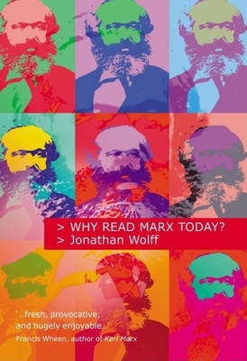 Why Read Marx Today? - Wolff, Jonathan