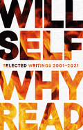 Why Read: Selected Writings 2001-2021