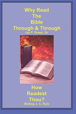 Why Read the Bible Through & How Readest Thou? - Green, Jay Patrick, Sr.