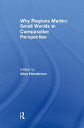 Why Regions Matter: Small Worlds in Comparative Perspective