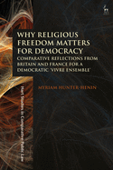 Why Religious Freedom Matters for Democracy: Comparative Reflections from Britain and France for a Democratic "Vivre Ensemble"