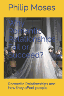 Why Romantic Relationships Fail or Succeed?: Romantic Relationships and How They Affect People.