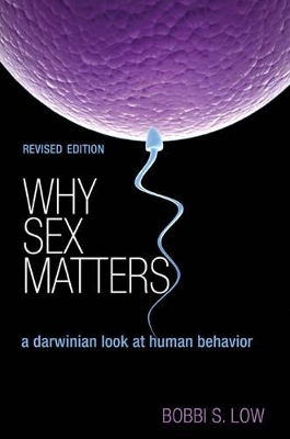 Why Sex Matters: A Darwinian Look at Human Behavior - Revised Edition - Low, Bobbi S