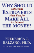 Why Should Extroverts Make All the Money? Lib/E: Networking Made Easy for the Introvert