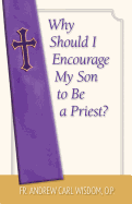 Why Should I Encourage My Son to Be a Priest?