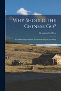 Why Should the Chinese go?: A Pertinent Inquiry From A Mandarin High in Authority