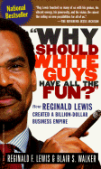 "Why Should White Guys Have All the Fun": How Reginald Lewis Created a Billion-Dollar Business Empire