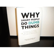 Why Smart People Do Dumb Things (the Greatest Business Blunders-How They Heppened, and How They Could Have Been Prevented) - Ph. D. And John J. Tarrant Mortimer Feinbert