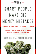 Why Smart People Make Big Money Mistakes--And How to Correct Them: Lessons from the New Science of Behavioral Economics