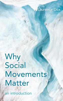 Why Social Movements Matter: An Introduction - Cox, Laurence
