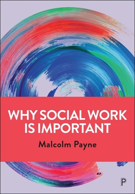 Why Social Work is Important - Payne, Malcolm