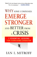 Why Some Companies Emerge Stronger and Better from a Crisis: 7 Essential Lessons for Surviving Disaster - Mitroff, Ian I