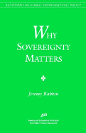 Why Sovereignty Matters (AEI Studies on Global Environmental Policy)