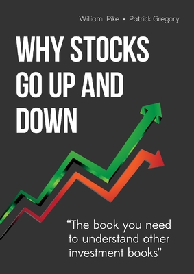 Why Stocks Go Up and Down - Pike, William H