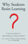 Why Students Resist Learning: A Practical Model for Understanding and Helping Students