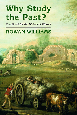 Why Study the Past?: The Quest for the Historical Church - Williams, Rowan