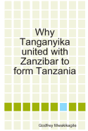 Why Tanganyika United with Zanzibar to Form Tanzania