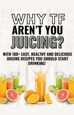 Why Tf Aren't You Juicing? - Burns, Nathan