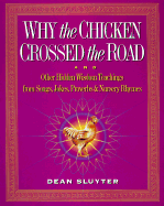 Why the Chicken Crossed the Road: & Other Hidden Enlightenment Teachings from the Buddha to Bebop to Mother Goose