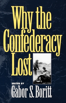 Why the Confederacy Lost - Boritt, Gabor S (Editor)