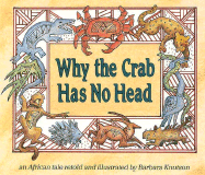 Why the Crab Has No Head: An African Tale - Knutson, Barbara