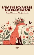 Why the Fox Wears a Flower Crown: Magical Midsummer Tales from Sweden