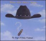 Why the Hell Not...: The Songs of Kinky Friedman