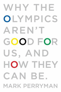 Why the Olympics Aren't Good for Us, and How They Can be