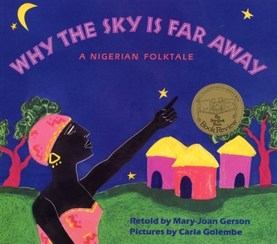 Why the Sky Is Far Away: A Nigerian Folktale - Gerson, Mary-Joan