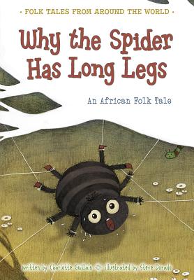 Why the Spider Has Long Legs: An African Folk Tale - Guillain, Charlotte