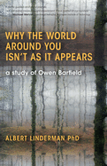 Why the World Around You Isn't as It Appears: A Study of Owen Barfield