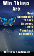 Why Things Are: How Complexity Theory Answers Life's Toughest Questions