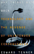 Why Things Bite Back: Technology and the Revenge of Unintended Consequences - Tenner, Edward