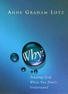 Why?: Trusting God When Your Heart is Breaking