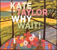 Why Wait! - Kate Taylor