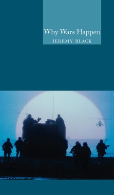 Why Wars Happen - Black, Jeremy
