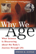 Why We Age: What Science is Discovering about the Body's Journey Through Life