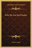 Why We Are Not Psychic