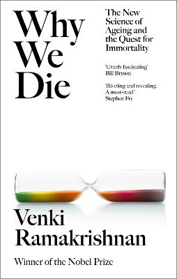 Why We Die: And How We Live: The New Science of Ageing and Longevity - Ramakrishnan, Venki