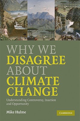 Why We Disagree about Climate Change - Hulme, Mike