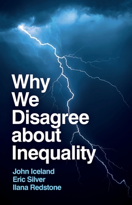 Why We Disagree about Inequality: Social Justice vs. Social Order - Iceland, John, and Silver, Eric, and Redstone, Ilana