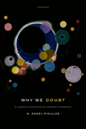 Why We Doubt: A Cognitive Account of Our Skeptical Inclinations