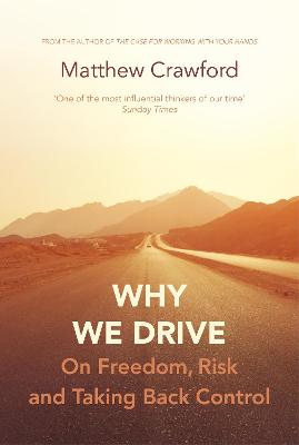 Why We Drive: On Freedom, Risk and Taking Back Control - Crawford, Matthew