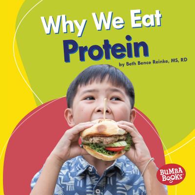 Why We Eat Protein - Reinke, Beth Bence