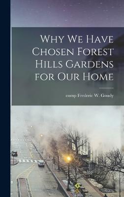 Why we Have Chosen Forest Hills Gardens for our Home - Frederic W (Frederic William), Comp