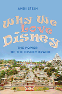 Why We Love Disney: The Power of the Disney Brand